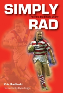 Simply Rad : The Kris Radlinski Story, Paperback Simply Rad : The Kris Radlinski Story, Paperback