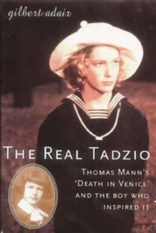 The Real Tadzio : Thomas Mann's "Death in Venice" and the Boy Who Inspired it, Paperback Book The Real Tadzio : Thomas Mann's "Death in Venice" and the Boy Who Inspired it, Paperback Book