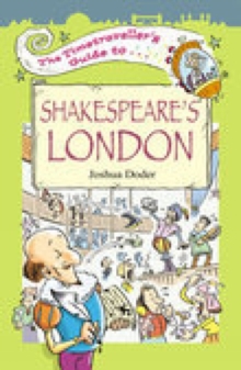 The Timetraveller's Guide to Shakespeare's London, Paperback The Timetraveller's Guide to Shakespeare's London, Paperback