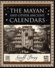 The Mayan and Other Ancient Calendars, Paperback The Mayan and Other Ancient Calendars, Paperback