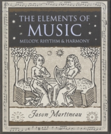 The Elements of Music : Melody, Rhythm and Harmony, Paperback Book The Elements of Music : Melody, Rhythm and Harmony, Paperback Book