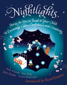 Nightlights : Stories for You to Read to Your Child - To Encourage Calm, Confidence and Creativity, Paperback Nightlights : Stories for You to Read to Your Child - To Encourage Calm, Confidence and Creativity, Paperback