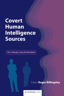 Covert Human Intelligence Sources : The 'unlovely' Face of Police Work, Paperback Book Covert Human Intelligence Sources : The 'unlovely' Face of Police Work, Paperback Book