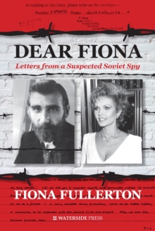 Dear Fiona : Letters from a Suspected Soviet Spy, Hardback Book Dear Fiona : Letters from a Suspected Soviet Spy, Hardback Book