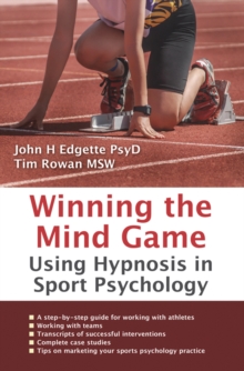 Winning the Mind Game : Using Hypnosis in Sport Psychology, Paperback Winning the Mind Game : Using Hypnosis in Sport Psychology, Paperback