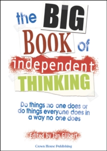 The Big Book of Independent Thinking : Do Things No One Does or Do Things Everyone Does in a Way No One Does, Paperback Book The Big Book of Independent Thinking : Do Things No One Does or Do Things Everyone Does in a Way No One Does, Paperback Book