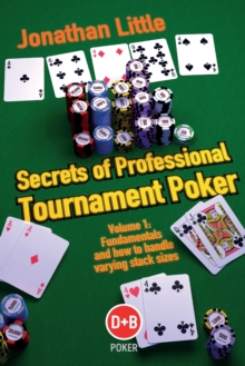 Secrets of Professional Tournament Poker : Fundamentals and How to Handle Varying Stack Sizes v. 1, Paperback Book Secrets of Professional Tournament Poker : Fundamentals and How to Handle Varying Stack Sizes v. 1, Paperback Book
