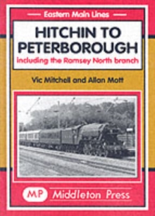 Hitchin to Peterborough : Including the Ramsey North Branch, Hardback Book Hitchin to Peterborough : Including the Ramsey North Branch, Hardback Book