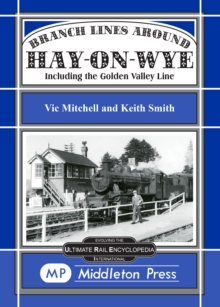 Branch Lines Around Hay-on-Wye : Including the Golden Valley Line, Hardback Book Branch Lines Around Hay-on-Wye : Including the Golden Valley Line, Hardback Book