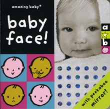 Baby Face : Amazing Baby, Board book Baby Face : Amazing Baby, Board book