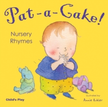 Pat-a-cake! : Nursery Rhymes, Board book Pat-a-cake! : Nursery Rhymes, Board book