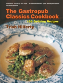 The Gastropub Classics Cookbook : 150 Defining Recipes, Paperback The Gastropub Classics Cookbook : 150 Defining Recipes, Paperback