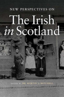 New Perspectives on the Irish in Scotland, Paperback Book New Perspectives on the Irish in Scotland, Paperback Book