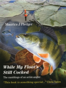 While My Float's Still Cocked : The Ramblings of an Artist-Angler, Paperback While My Float's Still Cocked : The Ramblings of an Artist-Angler, Paperback