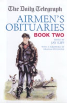The "Daily Telegraph" Airmen's Obituaries : Bk. 2, Hardback The "Daily Telegraph" Airmen's Obituaries : Bk. 2, Hardback
