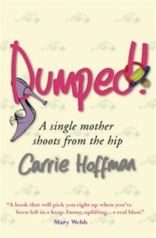 Dumped! : A Single Mother Shoots from the Hip, Paperback Dumped! : A Single Mother Shoots from the Hip, Paperback