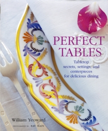 Perfect Tables : Tabletop Secrets, Settings and Centrepieces for Delicious Dining, Hardback Book Perfect Tables : Tabletop Secrets, Settings and Centrepieces for Delicious Dining, Hardback Book