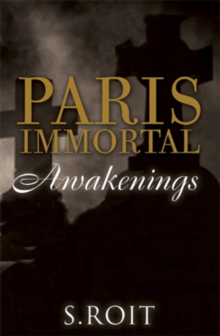 Paris Immortal : Awakenings, Paperback Paris Immortal : Awakenings, Paperback
