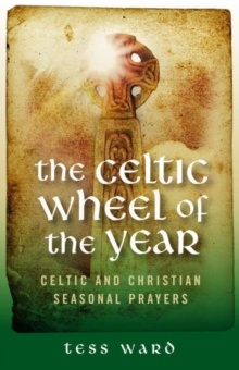 Celtic Wheel of the Year : Celtic and Christian Seasonal Prayers, Paperback Book Celtic Wheel of the Year : Celtic and Christian Seasonal Prayers, Paperback Book