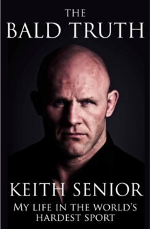 The Bald Truth : My Life in the World's Hardest Sport, Hardback Book The Bald Truth : My Life in the World's Hardest Sport, Hardback Book