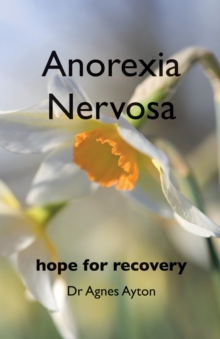 Anorexia Nervosa : Hope for Recovery, Paperback Book Anorexia Nervosa : Hope for Recovery, Paperback Book