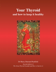 Your Thyroid and How to Keep it Healthy : The Great Thyroid Scandal and How to Survive it, Paperback Book Your Thyroid and How to Keep it Healthy : The Great Thyroid Scandal and How to Survive it, Paperback Book