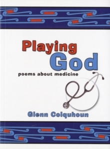 Playing God : Poems About Medicine, Paperback Book Playing God : Poems About Medicine, Paperback Book