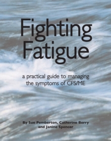 Fighting Fatigue : Managing the Symptoms of CFS/ME, Paperback Book Fighting Fatigue : Managing the Symptoms of CFS/ME, Paperback Book