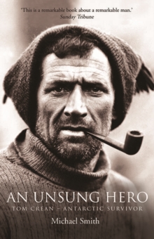 An Unsung Hero : Tom Crean - Antarctic Survivor, Paperback An Unsung Hero : Tom Crean - Antarctic Survivor, Paperback