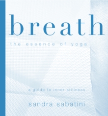 Breath : The Essence of Yoga, Paperback Book Breath : The Essence of Yoga, Paperback Book