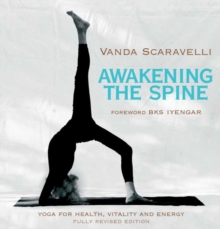 Awakening the Spine : Stress Free Yoga for Health, Vitality and Energy, Paperback Book Awakening the Spine : Stress Free Yoga for Health, Vitality and Energy, Paperback Book