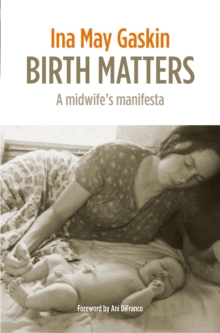 Birth Matters : A Midwife's Manifesta, Paperback Book Birth Matters : A Midwife's Manifesta, Paperback Book