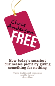 Free : How today's smartest businesses profit by giving something for nothing, Paperback Book Free : How today's smartest businesses profit by giving something for nothing, Paperback Book