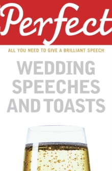Perfect Wedding Speeches and Toasts, Paperback Perfect Wedding Speeches and Toasts, Paperback