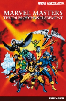 Marvel Masters: The Tales Of Chris Claremont, Paperback Book Marvel Masters: The Tales Of Chris Claremont, Paperback Book