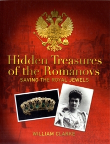 Hidden Treasures of the Romanovs : Saving the Royal Jewels, Paperback Book Hidden Treasures of the Romanovs : Saving the Royal Jewels, Paperback Book