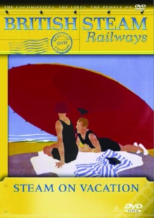 British Steam Railways - Steam On Vacation, DVD DVD British Steam Railways - Steam On Vacation, DVD DVD