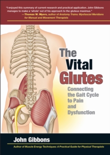 The Vital Glutes : Connecting the Gait Cycle to Pain and Dysfunction, Paperback Book The Vital Glutes : Connecting the Gait Cycle to Pain and Dysfunction, Paperback Book