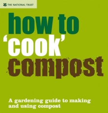 How to 'Cook' Compost: A Gardening Guide to Making and Using Compost, Hardback Book How to 'Cook' Compost: A Gardening Guide to Making and Using Compost, Hardback Book