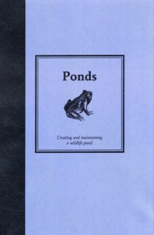 Ponds: Creating and Maintaining a Wildlife Pond, Hardback Book Ponds: Creating and Maintaining a Wildlife Pond, Hardback Book