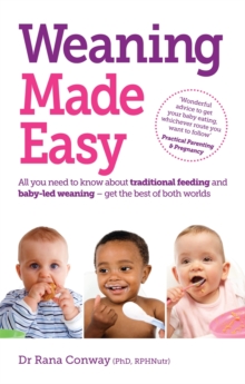 Weaning Made Easy : All You Need to Know About Spoon Feeding and Baby-led Weaning - Get the Best of Both Worlds, Paperback Weaning Made Easy : All You Need to Know About Spoon Feeding and Baby-led Weaning - Get the Best of Both Worlds, Paperback