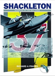 The Avro Shackleton : Guardian of the Sea Lanes, Paperback Book The Avro Shackleton : Guardian of the Sea Lanes, Paperback Book