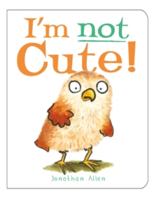 I'm Not Cute!, Board book Book I'm Not Cute!, Board book Book