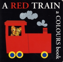 A Red Train : A Colours Book, Board book Book A Red Train : A Colours Book, Board book Book