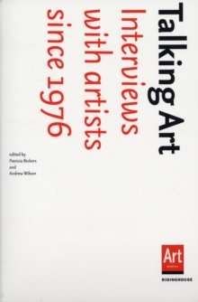 Talking Art : Interviews with Artists Since 1976, Paperback Talking Art : Interviews with Artists Since 1976, Paperback