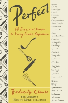 Perfect : 68 Essential Recipes for Every Cook's Repertoire, Hardback Book Perfect : 68 Essential Recipes for Every Cook's Repertoire, Hardback Book