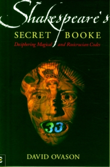 Shakespeare's Secret Booke : Deciphering Magical and Rosicrucian Codes, Paperback Shakespeare's Secret Booke : Deciphering Magical and Rosicrucian Codes, Paperback