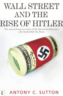 Wall Street and the Rise of Hitler : The Astonishing True Story of the American Financiers Who Bankrolled the Nazis, Paperback Book Wall Street and the Rise of Hitler : The Astonishing True Story of the American Financiers Who Bankrolled the Nazis, Paperback Book