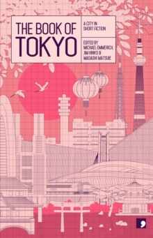 The Book of Tokyo : A City in Short Fiction, Paperback Book The Book of Tokyo : A City in Short Fiction, Paperback Book