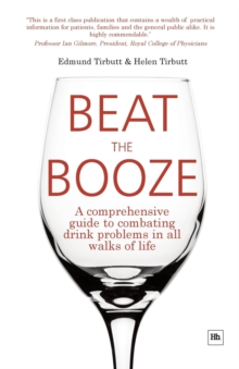 Beat the Booze : A Comprehensive Guide to Combating Drink Problems in All Walks of Life, Paperback Beat the Booze : A Comprehensive Guide to Combating Drink Problems in All Walks of Life, Paperback